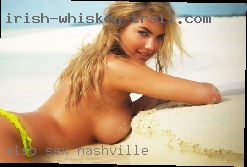 Also sex in Nashville  enjoy a kinky partner.